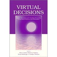 Virtual Decisions: Digital Simulations for Teaching Reasoning in the Social Sciences and Humanities by Cohen, Steve; Portney, Kent E.; Rehberger, Dean; Thorsen, Carolyn, 9780805849943
