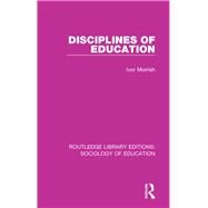 Disciplines of Education by Morrish,Ivor, 9781138629943