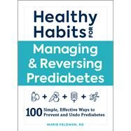 Healthy Habits for Managing & Reversing Prediabetes by Feldman, Marie, 9781507209943