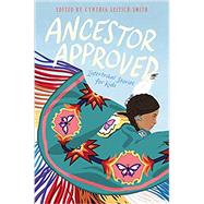 Ancestor Approved: Intertribal Stories for Kids by Cynthia L. Smith, 9780062869944