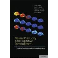 Neural Plasticity and Cognitive Development Insights from Children with Perinatal Brain Injury by Stiles, Joan; Reilly, Judy S.; Levine, Susan C.; Trauner, Doris A.; Nass, Ruth, 9780195389944