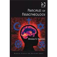 Principles of Neurotheology by Newberg,Andrew B., 9780754669944