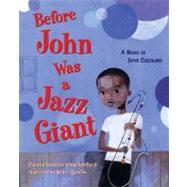 Before John Was a Jazz Giant A Song of John Coltrane by Weatherford, Carole Boston; Qualls, Sean, 9780805079944