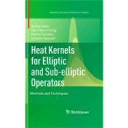 Heat Kernels for Elliptic and Sub-elliptic Operators by Calin, Ovidiu; Chang, Der-Chen; Furutani, Kenro; Iwasaki, Chisato, 9780817649944