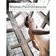 Advanced Wedding Photojournalism Professional Techniques for Digital Photographers by Dorr, Tracy, 9781584289944
