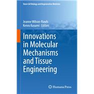 Innovations in Molecular Mechanisms and Tissue Engineering by Wilson-rawls, Jeanne; Kusumi, Kenro, 9783319449944