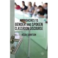Approaches to Gender and Spoken Classroom Discourse by Sauntson, Helen, 9780230229945