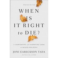 When Is It Right to Die? by Tada, Joni Eareckson, 9780310349945