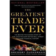 The Greatest Trade Ever The Behind-the-Scenes Story of How John Paulson Defied Wall Street and Made Financial History by ZUCKERMAN, GREGORY, 9780385529945