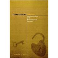 Transforming Conflict Communication and Ethnopolitical Conflict by Ellis, Donald G., 9780742539945