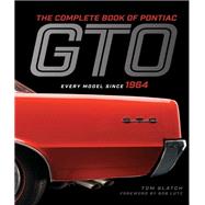 The Complete Book of Pontiac GTO Every Model Since 1964 by Glatch, Tom; Lutz, Bob, 9780760359945