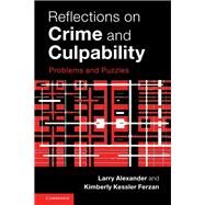 Reflections on Crime and Culpability by Alexander, Larry; Ferzan, Kimberly Kessler, 9781107159945