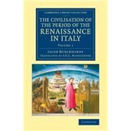 The Civilisation of the Period of the Renaissance in Italy by Burckhardt, Jacob; Middlemore, S. G. C., 9781108079945