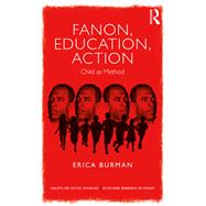 Fanon and 'child as method' in/as critical psychology and education by Burman,Erica, 9781138089945