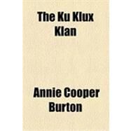 The Ku Klux Klan by Burton, Annie Cooper, 9781154519945