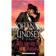 Wildfire in His Arms by Lindsey, Johanna, 9781410479945