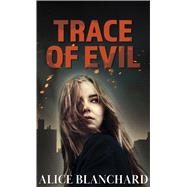 Trace of Evil by Blanchard, Alice, 9781432879945