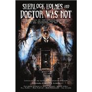 Sherlock Holmes and Doctor Was Not by Sequeira, Christopher, 9781925759945