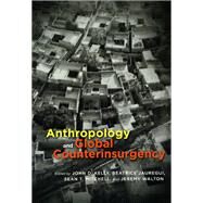 Anthropology and Global Counterinsurgency by Kelly, John D., 9780226429946