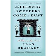 As Chimney Sweepers Come to Dust A Flavia de Luce Novel by Bradley, Alan, 9780345539946