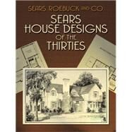 Sears House Designs of the Thirties by Sears, Roebuck and Co., 9780486429946