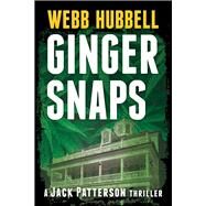 Ginger Snaps A Jack Patterson Thriller by Hubbell, Webb, 9780825309946