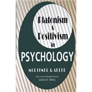 Platonism and Positivism in Psychology by Christian,Julie, 9781138529946