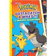 Gotta Catch a What!? (Pokémon: Graphic Collection #3) by Whitehill, Simcha, 9781338819946