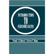 Introduction to Fixed Income Analytics by Frank J. Fabozzi; Steven V. Mann, 9781883249946