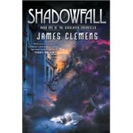 Shadowfall : Book One of the Godslayer Chronicles by Clemens, James, 9780451459947