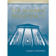 The Modern Presidency by Pfiffner,James P., 9780495189947