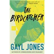 The Birdcatcher by Jones, Gayl, 9780807029947