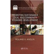 Promoting Sustainable Local and Community Economic Development by Anglin; Roland V., 9781138379947