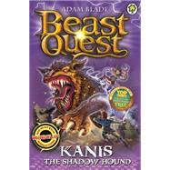 Beast Quest: 90: Kanis the Shadow Hound by Blade, Adam, 9781408339947