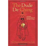The Dude De Ching by The Church of the Latter-day Dude; Cotterill, Colin; Merel, Peter (CON), 9781453649947