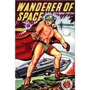 Wanderer of Space by John Russell Fearn; Vargo Statten, 9781473209947