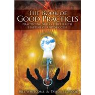 The Book of Good Practices by Whitcomb, Bill; Ellwood, Taylor, 9781501089947
