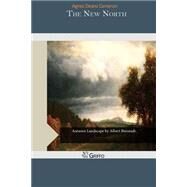 The New North by Cameron, Agnes Deans, 9781507719947