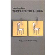 Therapeutic Action by Lear, Jonathan, 9781855759947