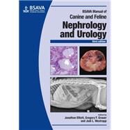 Bsava Manual of Canine and Feline Nephrology and Urology by Elliott, Jonathan; Grauer, Gregory F; Westropp, Jodi, 9781905319947