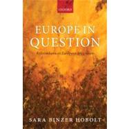 Europe in Question Referendums on European Integration by Hobolt, Sara Binzer, 9780199549948