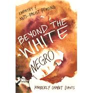 Beyond the White Negro by Davis, Kimberly Chabot, 9780252079948