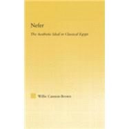 Nefer: The Aesthetic Ideal in Classical Egypt by Cannon-Brown; Willie, 9780415979948