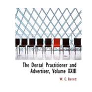 The Dental Practitioner and Advertiser by Barrett, W. C., 9780554889948