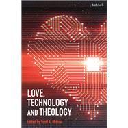 Love, Technology and Theology by Midson, Scott A., 9780567689948