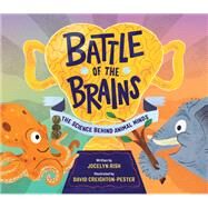Battle of the Brains The Science Behind Animal Minds by Rish, Jocelyn; Creighton-Pester, David, 9780762479948