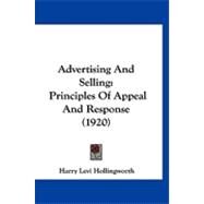 Advertising and Selling : Principles of Appeal and Response (1920) by Hollingworth, Harry Levi, 9781120139948