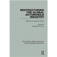 Restructuring the Global Automobile Industry by Law; Christopher M., 9781138059948