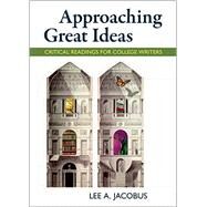 Approaching Great Ideas Critical Readings for College Writers by Jacobus, Lee A., 9781457699948