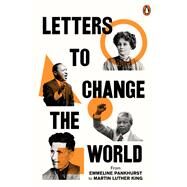 Letters to Change the World From Emmeline Pankhurst to Martin Luther King by Elborough, Travis, 9781529109948